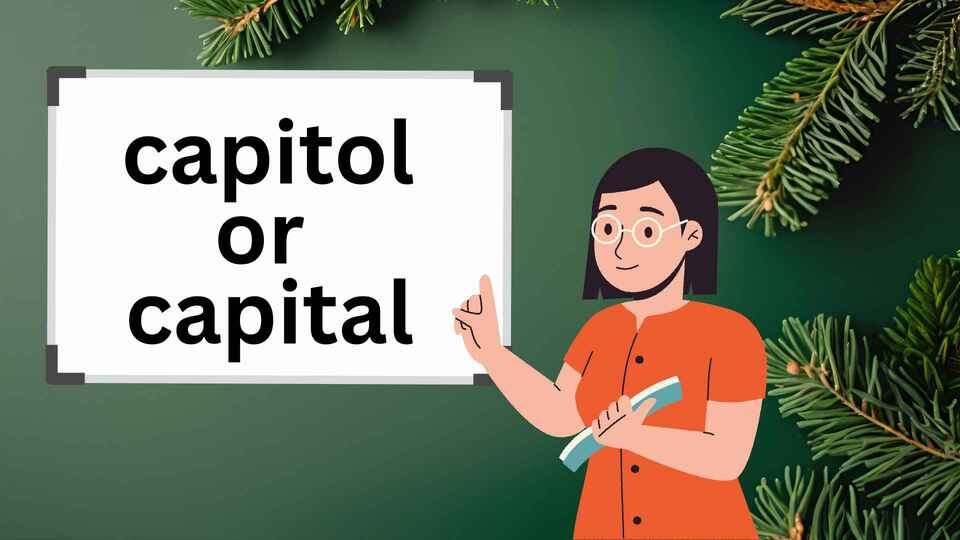 Capitol or Capital: What’s the Difference? Meaning, Usage, Examples, and Easy Ways to Remember