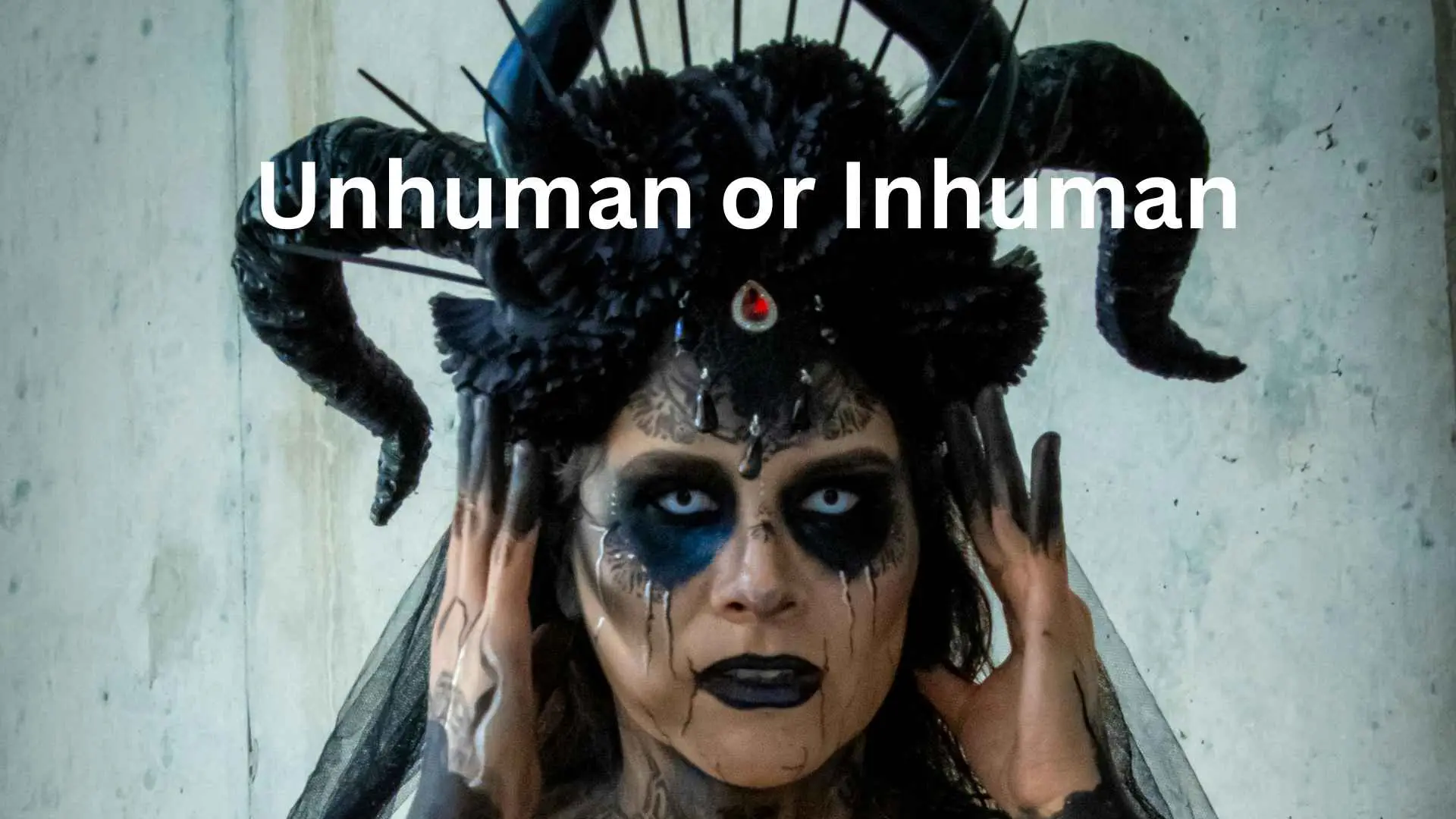 unhuman or inhuman