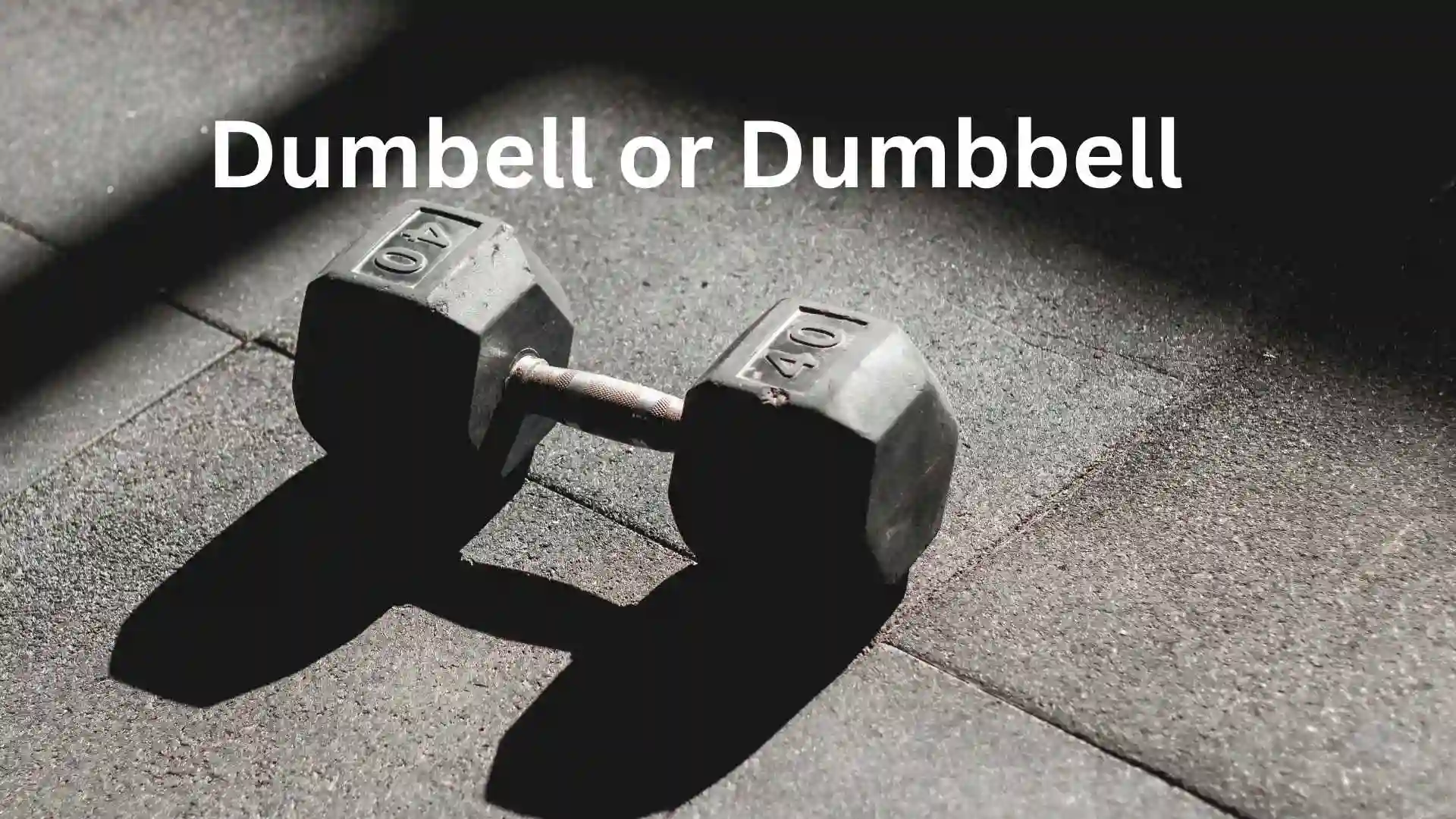 dumbell or dumbbell